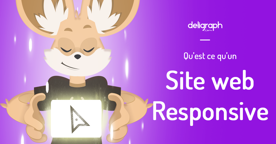 Qu'est ce que le responsive design ? | Deligraph : Agence Web et Studio Graphique