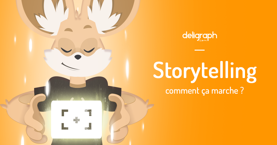 Le storytelling ou communication narrative, comment ça marche ?