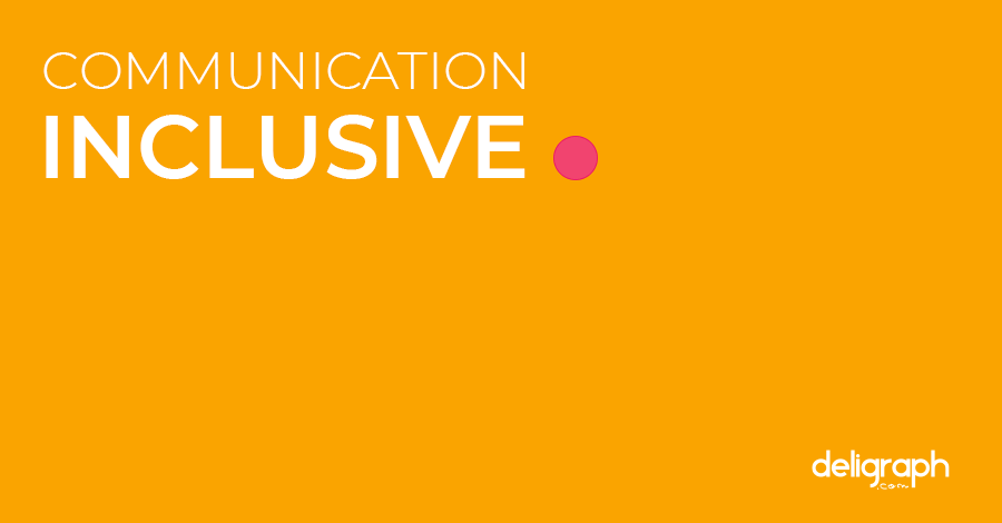 Qu'est-ce que la communication inclusive ; pourquoi et comment l'adopter ?